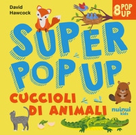 Cuccioli di animali. Super pop up - Librerie.coop Cuccioli di animali. Super pop up - Librerie.coop