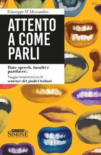 Attento a come parli. Hate speech, insulti e parolacce. Viaggo (semiserio) tra le sentenze dei giudici italiani - Librerie.coop