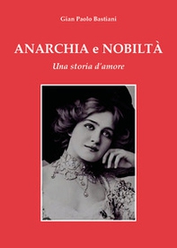 Anarchia e nobiltà. Una storia d'amore - Librerie.coop