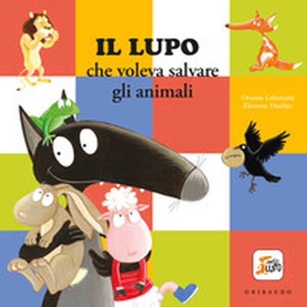 Il Lupo che voleva salvare gli animali. Amico lupo - Librerie.coop Il Lupo che voleva salvare gli animali. Amico lupo - Librerie.coop