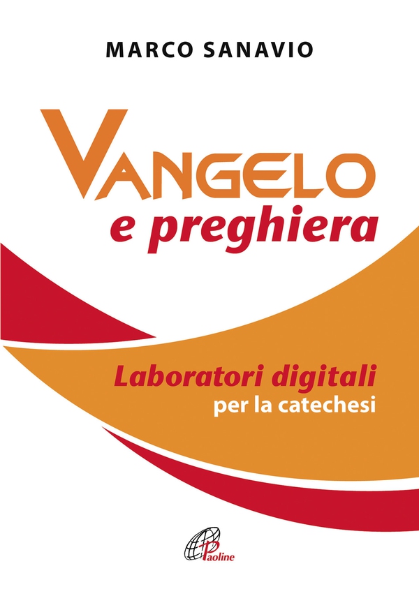 Vangelo e preghiera. Laboratori digitali per la catechesi - Librerie.coop Vangelo e preghiera. Laboratori digitali per la catechesi - Librerie.coop