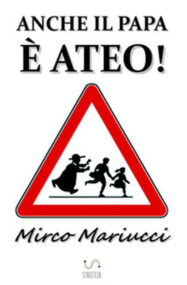Anche il Papa è ateo! - Librerie.coop Anche il Papa è ateo! - Librerie.coop