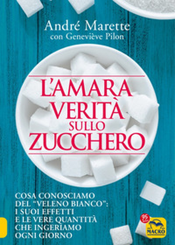 L'amara verità sullo zucchero. Cosa conosciamo del «veleno bianco»: i suoi effetti e le vere quantità che ingeriamo ogni giorno - Librerie.coop L'amara verità sullo zucchero. Cosa conosciamo del «veleno bianco»: i suoi effetti e le vere quantità che ingeriamo ogni giorno - Librerie.coop