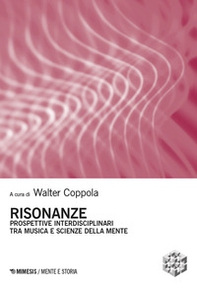 Risonanze. Prospettive interdisciplinari tra musica e scienze della mente - Librerie.coop