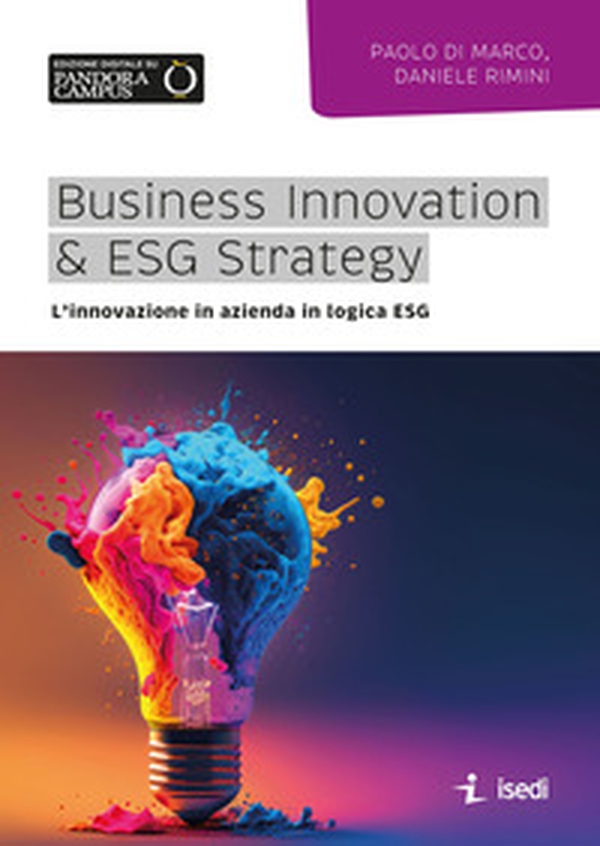 Business Innovation & ESG Strategy. L'innovazione in azienda in logica ESG - Librerie.coop Business Innovation & ESG Strategy. L'innovazione in azienda in logica ESG - Librerie.coop