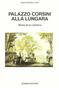 Palazzo Corsini alla Lungara. Storia di un cantiere - Librerie.coop