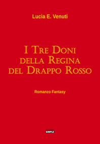 I tre doni della regina del Drappo rosso - Librerie.coop