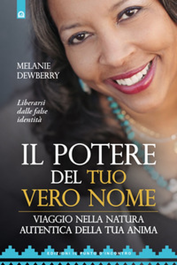 Il potere del tuo vero nome. Viaggio nella natura autentica della tua anima - Librerie.coop Il potere del tuo vero nome. Viaggio nella natura autentica della tua anima - Librerie.coop
