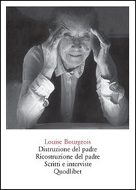Distruzione del padre. Ricostruzione del padre. Scritti e interviste 1923-2000 - Librerie.coop