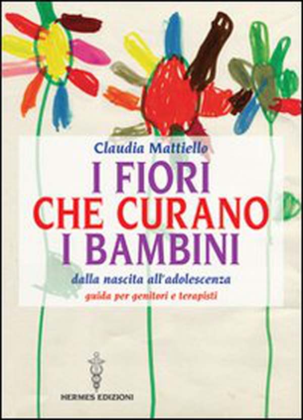I fiori che curano i bambini. Dalla nascita all'adolescenza. Guida per genitori e terapisti - Librerie.coop I fiori che curano i bambini. Dalla nascita all'adolescenza. Guida per genitori e terapisti - Librerie.coop