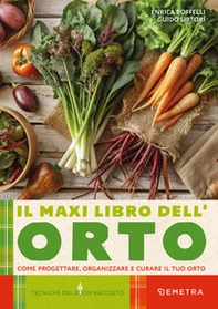 Il maxi libro dell'orto. Come progettare, organizzare e curare il tuo orto - Librerie.coop Il maxi libro dell'orto. Come progettare, organizzare e curare il tuo orto - Librerie.coop