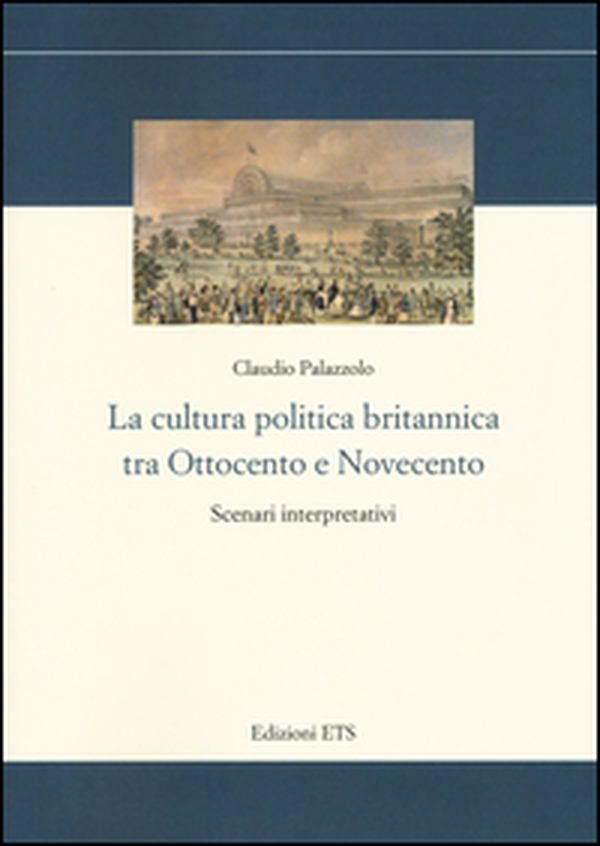 La cultura politica britannica tra Ottocento e Novecento. Scenari interpretativi - Librerie.coop La cultura politica britannica tra Ottocento e Novecento. Scenari interpretativi - Librerie.coop