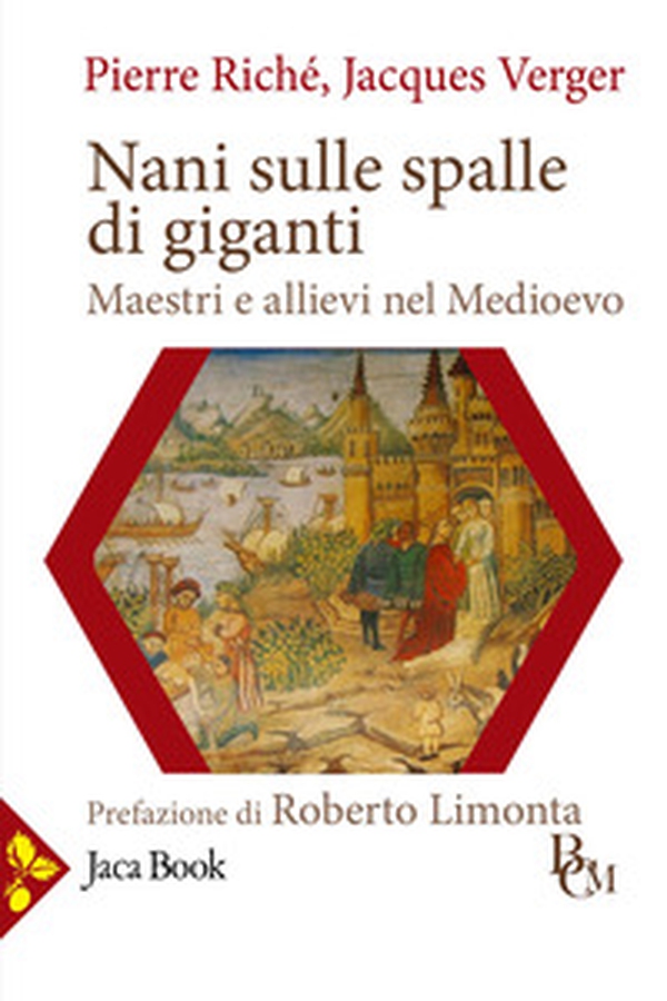 Nani sulle spalle di giganti. Maestri e allievi nel Medioevo - Librerie.coop