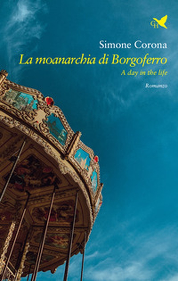 La moanarchia di Borgoferro. A day in the life - Librerie.coop La moanarchia di Borgoferro. A day in the life - Librerie.coop