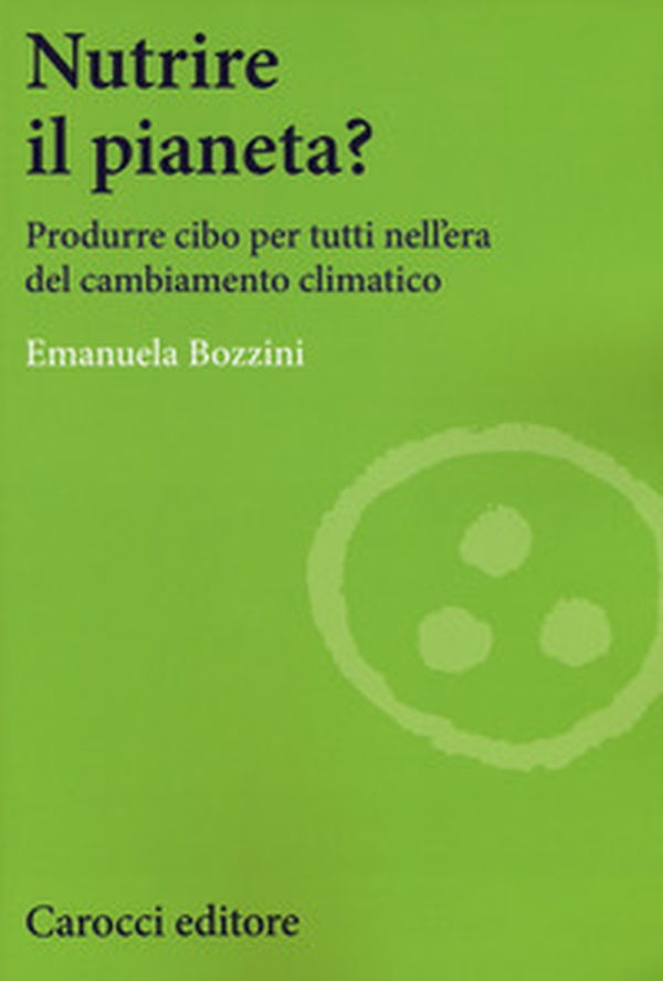 Nutrire il pianeta? Produrre cibo per tutti nell'era del cambiamento climatico - Librerie.coop Nutrire il pianeta? Produrre cibo per tutti nell'era del cambiamento climatico - Librerie.coop