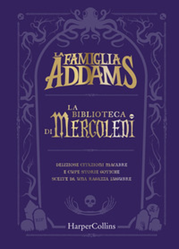 La famiglia Addams. La biblioteca di Mercoledì. Deliziose citazioni macabre e cupe storie gotiche scelte da una ragazza lugubre - Librerie.coop La famiglia Addams. La biblioteca di Mercoledì. Deliziose citazioni macabre e cupe storie gotiche scelte da una ragazza lugubre - Librerie.coop