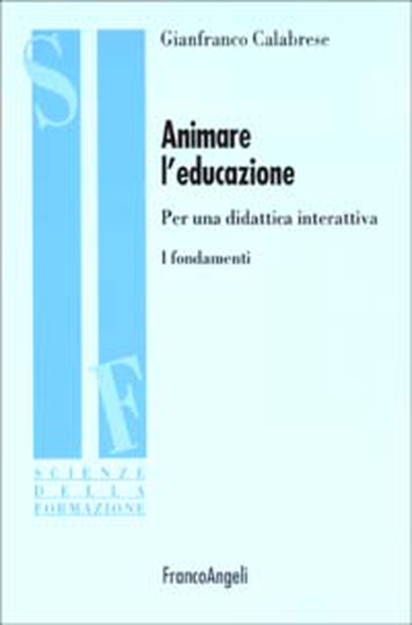 Animare l'educazione. Per una didattica interattiva. I fondamenti - Librerie.coop Animare l'educazione. Per una didattica interattiva. I fondamenti - Librerie.coop