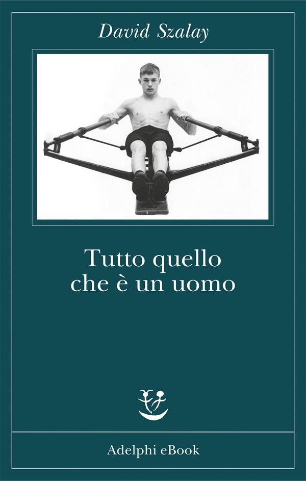 Tutto quello che è un uomo - Librerie.coop Tutto quello che è un uomo - Librerie.coop