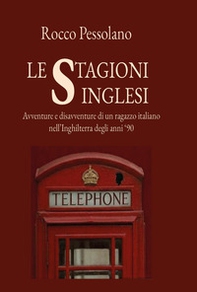 Le stagioni inglesi, avventure e disavventure di un ragazzo italiano nell'Inghilterra degli anni 90 - Librerie.coop