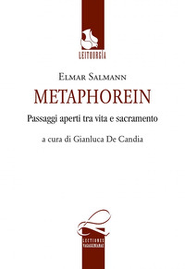 Metaphorein. Passaggi aperti tra vita e sacramento - Librerie.coop Metaphorein. Passaggi aperti tra vita e sacramento - Librerie.coop
