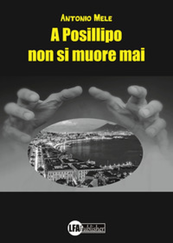 A Posillipo non si muore mai - Librerie.coop A Posillipo non si muore mai - Librerie.coop