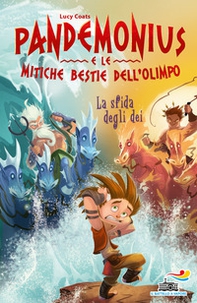 La sfida degli dei. Pandemonius e le mitiche bestie dell'Olimpo - Vol. 3 - Librerie.coop La sfida degli dei. Pandemonius e le mitiche bestie dell'Olimpo - Vol. 3 - Librerie.coop