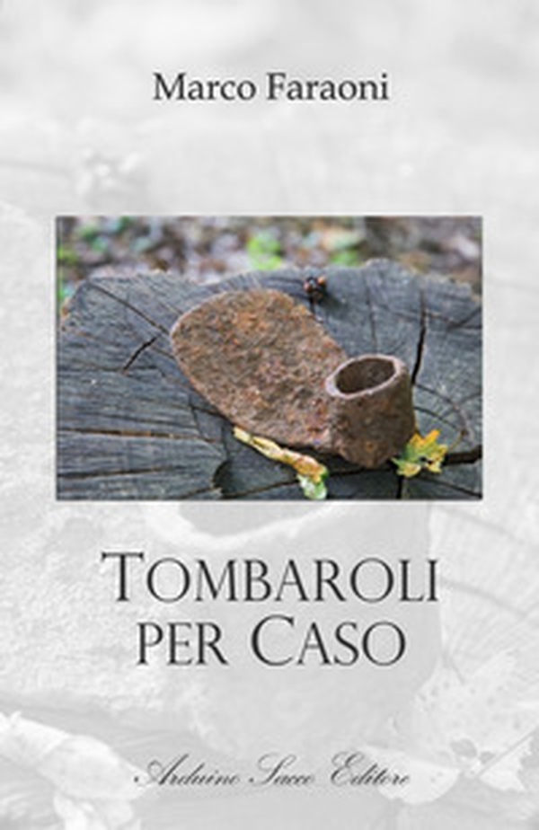 Tombaroli per caso - Librerie.coop Tombaroli per caso - Librerie.coop