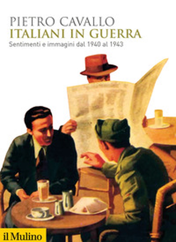 Italiani in guerra. Sentimenti e immagini dal 1940 al 1943 - Librerie.coop Italiani in guerra. Sentimenti e immagini dal 1940 al 1943 - Librerie.coop