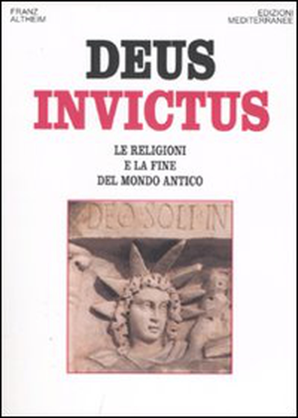Deus invictus. Le religioni e la fine del mondo antico - Librerie.coop Deus invictus. Le religioni e la fine del mondo antico - Librerie.coop
