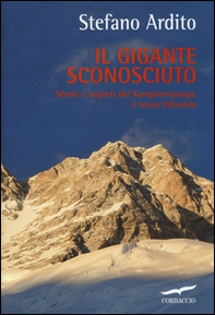 Il gigante sconosciuto. Storie e segreti del Kangchenjunga, il terzo Ottomila - Librerie.coop