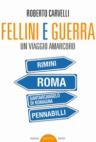 Fellini e Guerra. Un viaggio amarcord - Librerie.coop