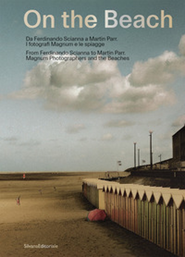 On the beach. Da Ferdinando Scianna a Martin Parr. I fotografi Magnum e le spiagge - Librerie.coop On the beach. Da Ferdinando Scianna a Martin Parr. I fotografi Magnum e le spiagge - Librerie.coop