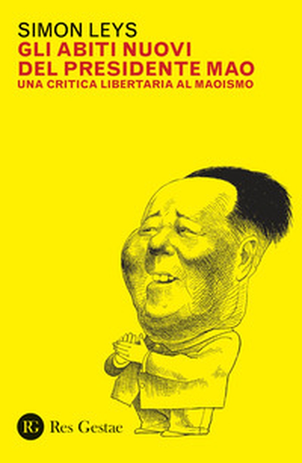 Gli abiti nuovi del presidente Mao. Una critica libertaria al maoismo - Librerie.coop Gli abiti nuovi del presidente Mao. Una critica libertaria al maoismo - Librerie.coop
