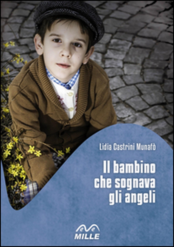Il bambino che sognava gli angeli - Librerie.coop Il bambino che sognava gli angeli - Librerie.coop