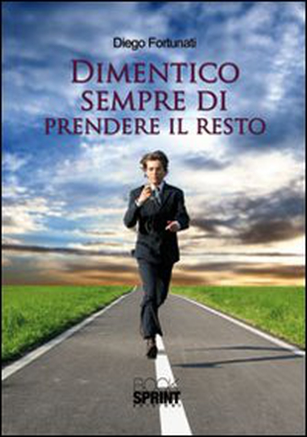 Dimentico sempre di prendere il resto - Librerie.coop Dimentico sempre di prendere il resto - Librerie.coop