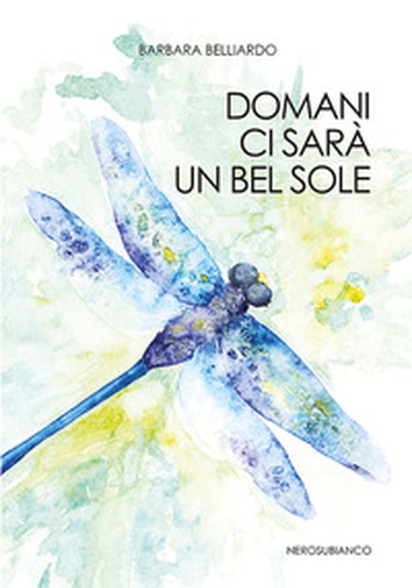 Domani ci sarà un bel sole - Librerie.coop Domani ci sarà un bel sole - Librerie.coop