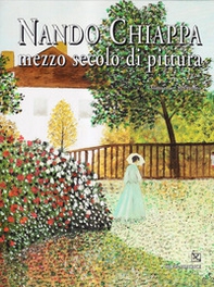 Nando Chiappa. Mezzo secolo di pittura. Catalogo della mostra - Librerie.coop