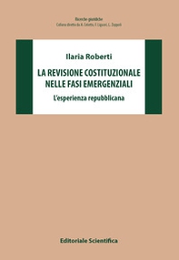 La revisione costituzionale nelle fasi emergenziali. L'esperienza repubblicana - Librerie.coop