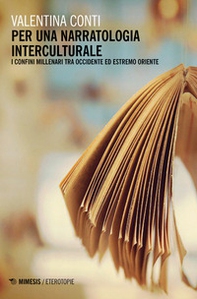 Per una narratologia interculturale. I confini millenari tra Occidente ed Estremo Oriente - Librerie.coop Per una narratologia interculturale. I confini millenari tra Occidente ed Estremo Oriente - Librerie.coop