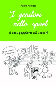 I genitori nello sport. Il caso peggiore: gli scacchi - Librerie.coop