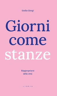 Giorni come stanze. Riappropriarsi della città - Librerie.coop Giorni come stanze. Riappropriarsi della città - Librerie.coop