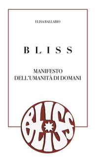 Bliss. Manifesto dell'umanità di domani - Librerie.coop