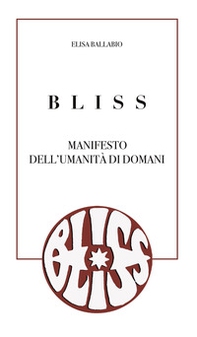 Bliss. Manifesto dell'umanità di domani - Librerie.coop Bliss. Manifesto dell'umanità di domani - Librerie.coop