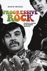 Progressive rock. Ascesa e caduta di un genere musicale - Librerie.coop Progressive rock. Ascesa e caduta di un genere musicale - Librerie.coop