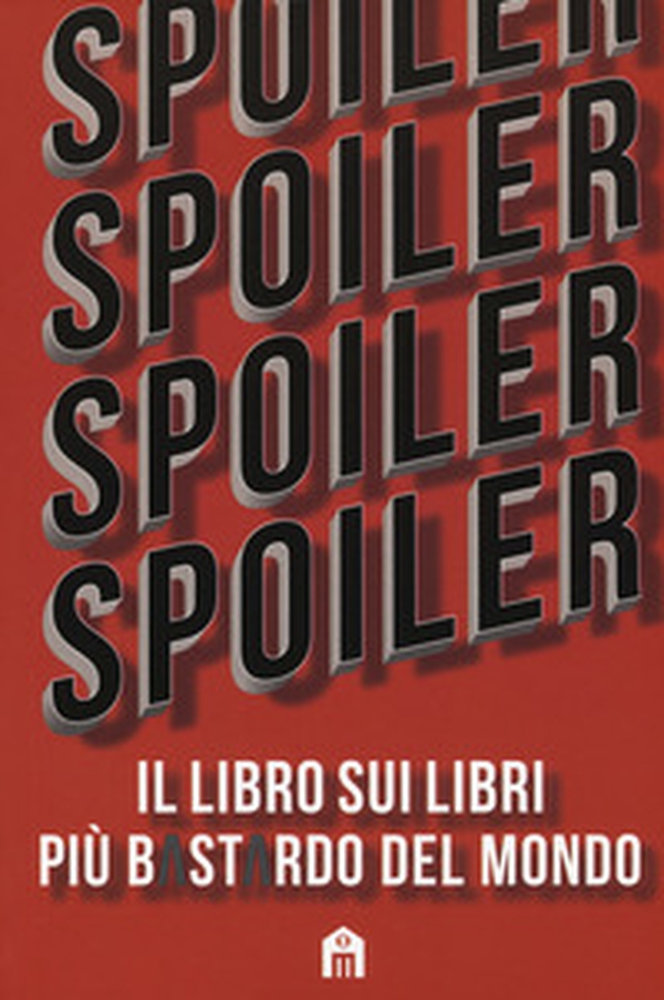 Spoiler. Il libro sui libri più b*st*rdo del mondo - Librerie.coop Spoiler. Il libro sui libri più b*st*rdo del mondo - Librerie.coop