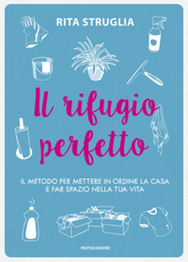 Il rifugio perfetto. Il metodo per mettere in ordine la casa e far spazio nella tua vita - Librerie.coop Il rifugio perfetto. Il metodo per mettere in ordine la casa e far spazio nella tua vita - Librerie.coop