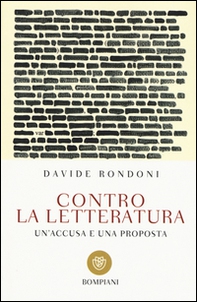 Contro la letteratura. Un'accusa e una proposta - Librerie.coop Contro la letteratura. Un'accusa e una proposta - Librerie.coop