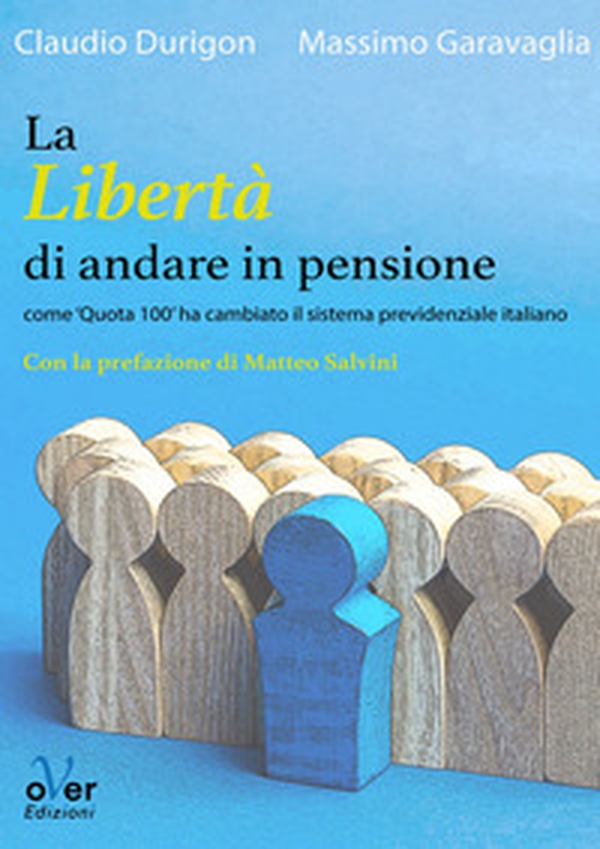 La libertà di andare in pensione. Come «Quota 100» ha cambiato il sistema previdenziale italiano - Librerie.coop La libertà di andare in pensione. Come «Quota 100» ha cambiato il sistema previdenziale italiano - Librerie.coop