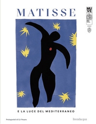 Matisse e la luce del Mediterraneo. Ediz. italiana e inglese - Librerie.coop
