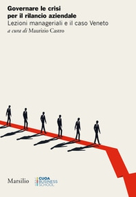 Governare le crisi per il rilancio aziendale. Lezioni manageriali e il caso Veneto - Librerie.coop